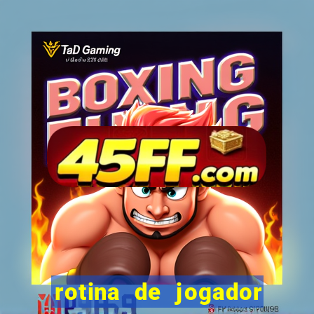rotina de jogador de futebol